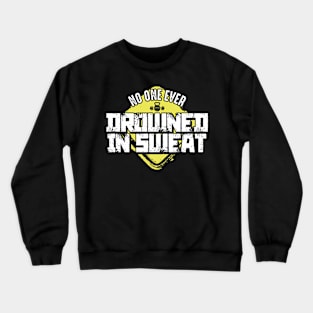 Drowned in Sweat Crewneck Sweatshirt